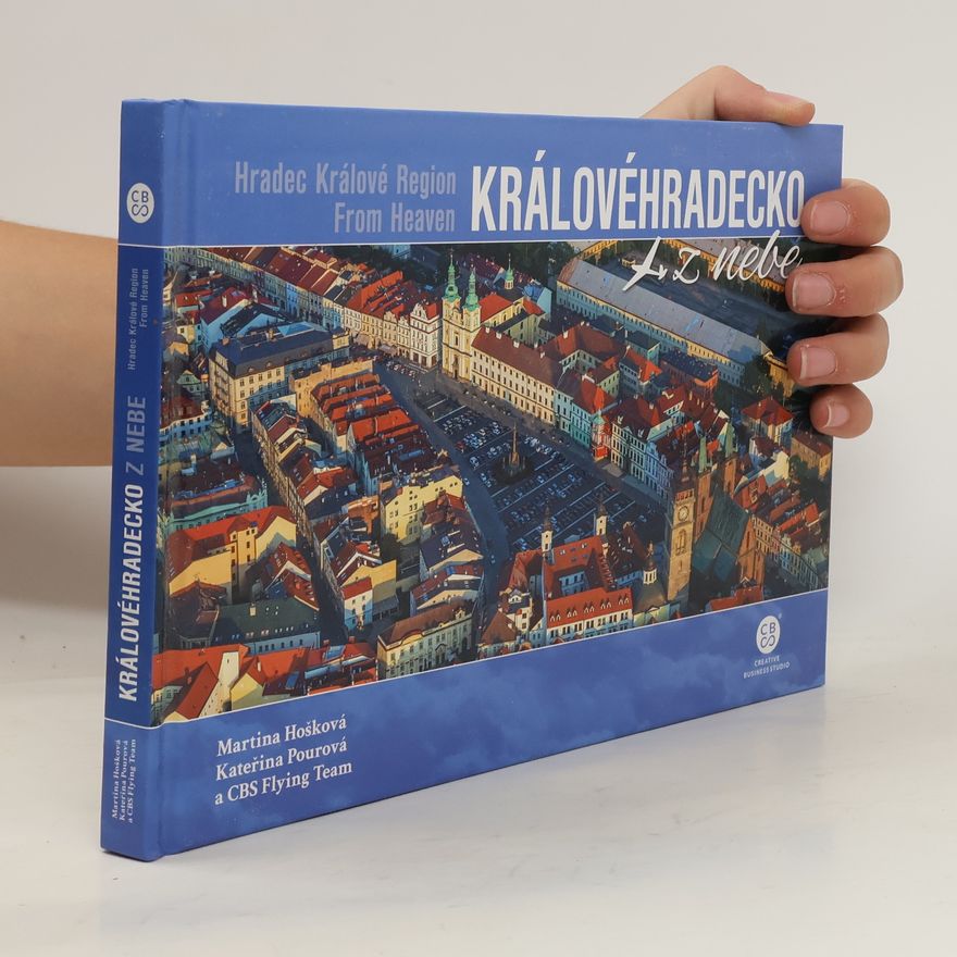 Kateřina Pourová Královehradecko z nebe = Hradec Králové region from heaven