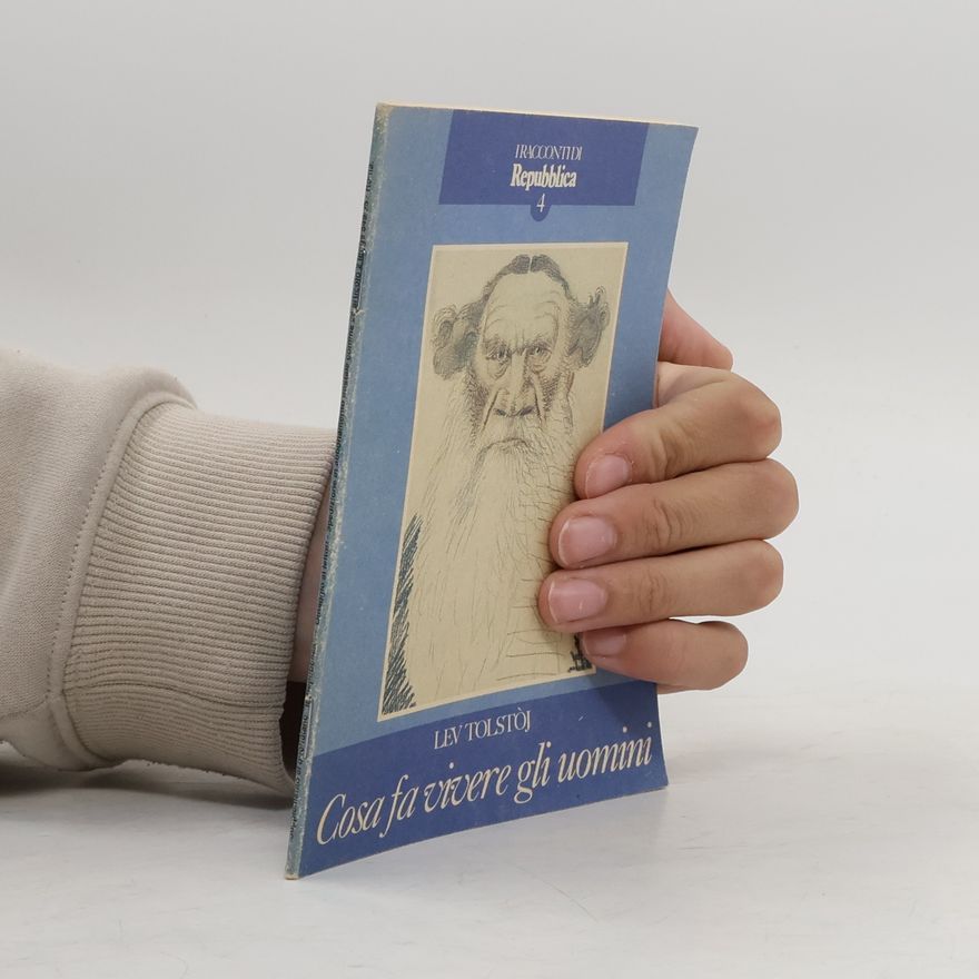 Lew Nikolajewitsch Tolstoi Cosa fa vivere gli uomini