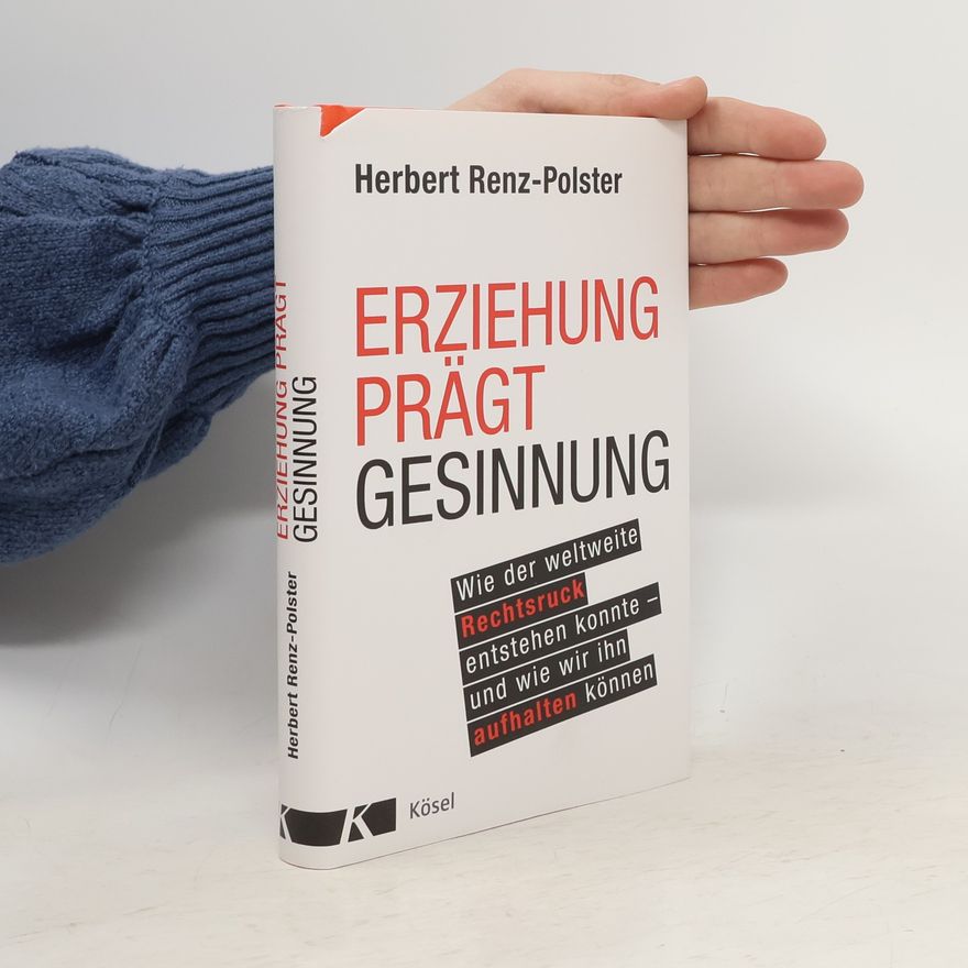 Herbert Renz-Polster Erziehung prägt Gesinnung