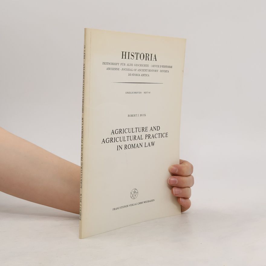 Robert J. Buck Agriculture and agricultural practice in Roman law