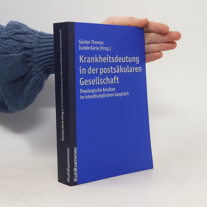 Günter Thomas Krankheitsdeutung in der postsäkularen Gesellschaft