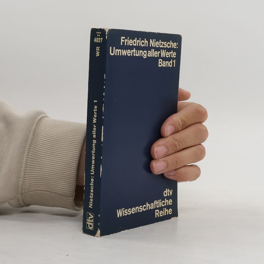 Friedrich Nietzsche Umwertung aller Werte. Band 1