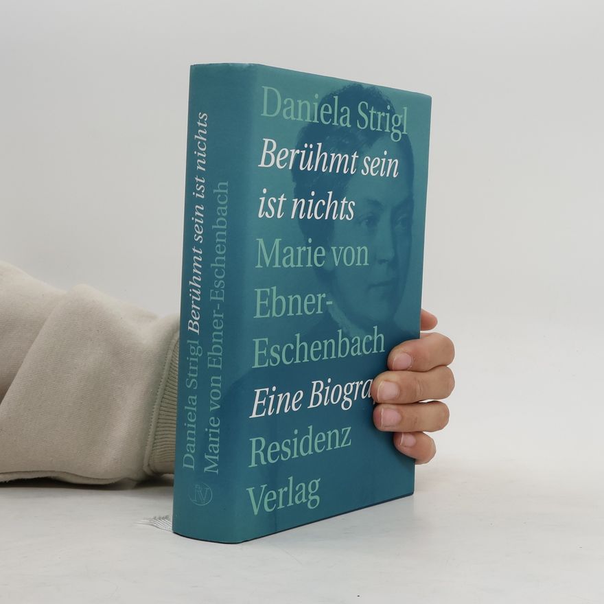Daniela Strigl Berühmt sein ist nichts