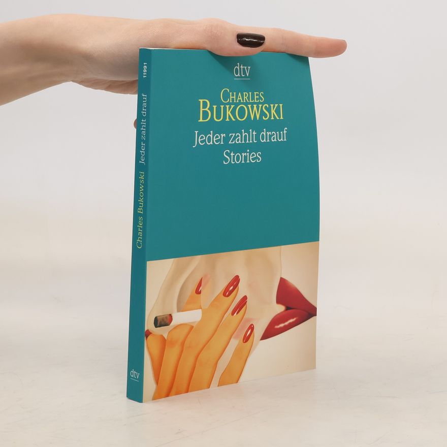 Charles Bukowski Jeder zahlt drauf