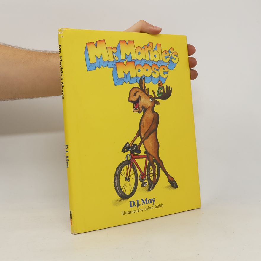 D. J. May Mr. Marble's Moose