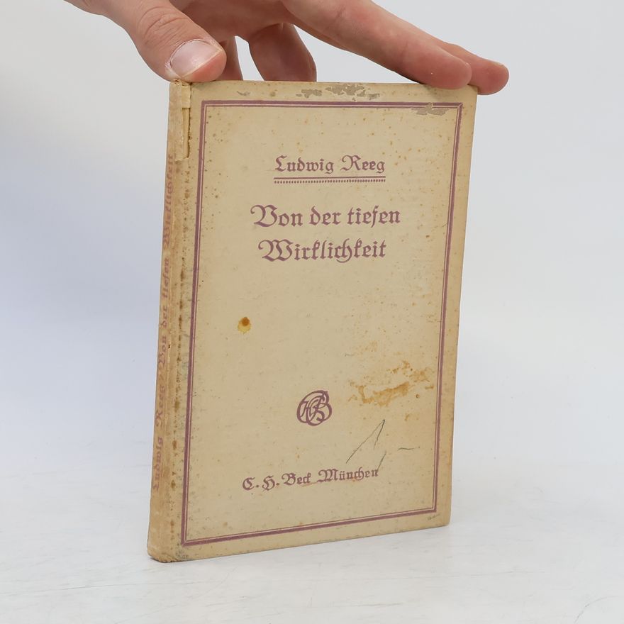Ludwig Reeg Von der tiesen Wirklichkeit