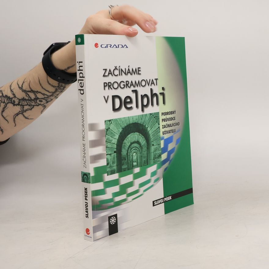 Slavoj Písek Začínáme programovat v Delphi. Podrobný průvodce začínajícího uživatele