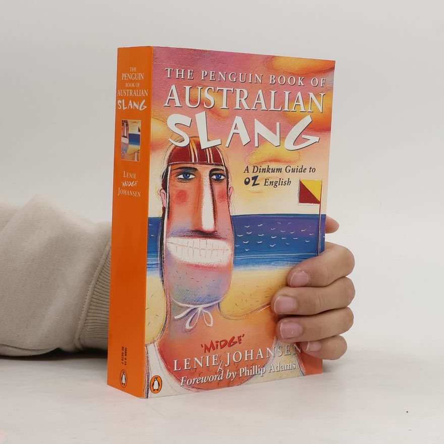Lenie Johansen The Penguin book of Australian slang. A dinkum guide to Oz English