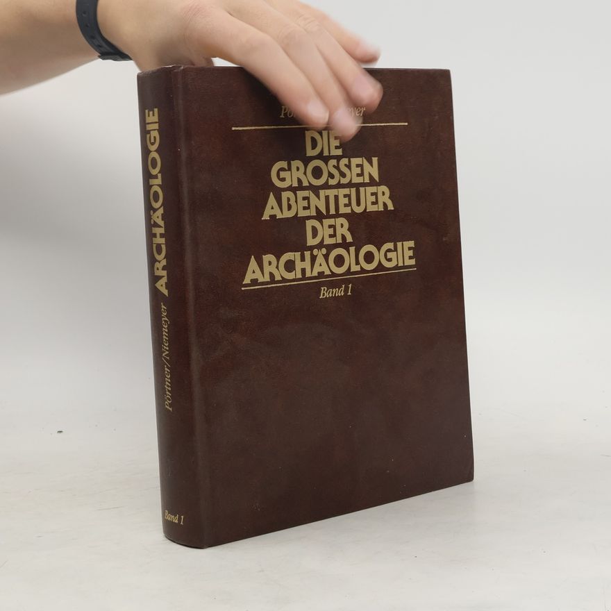 Autorenkollektiv Die grossen Abenteuer der Archäologie Band 1