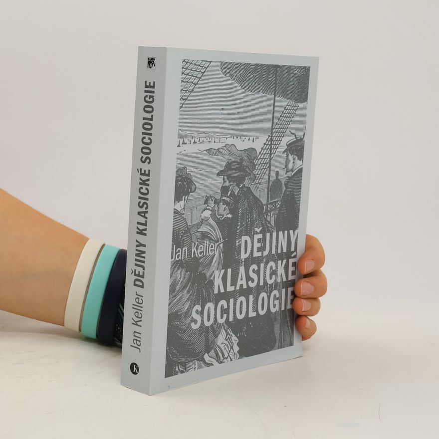 Jan Keller Dějiny klasické sociologie