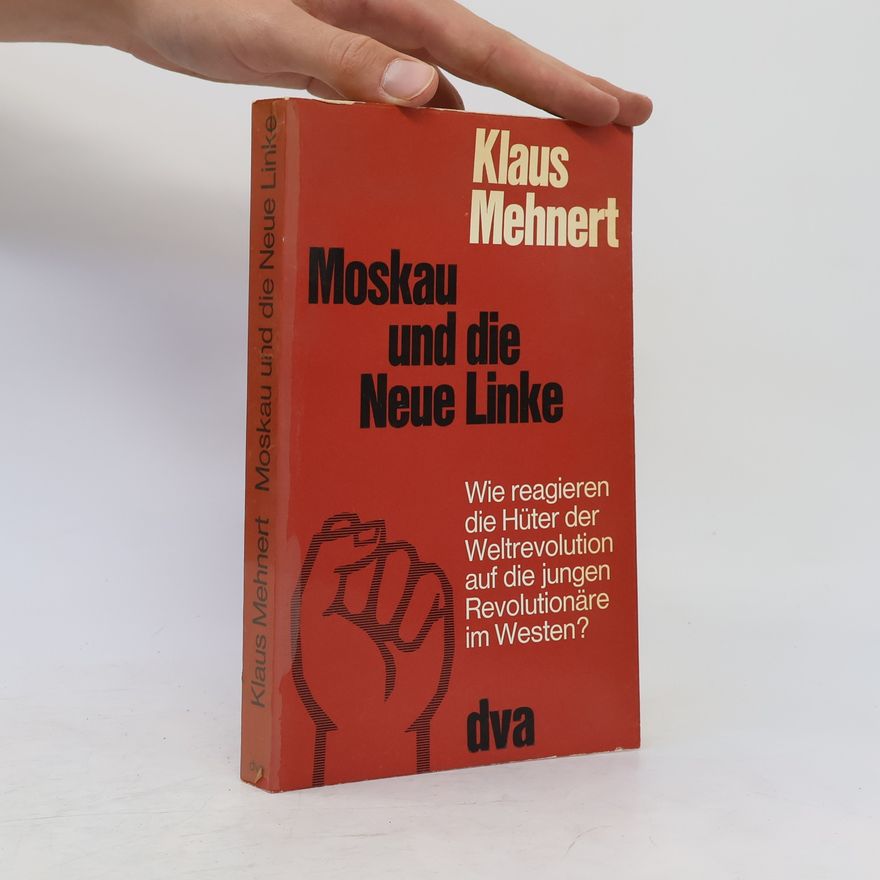 Klaus Mehnert Moskau und die NEUE Linke