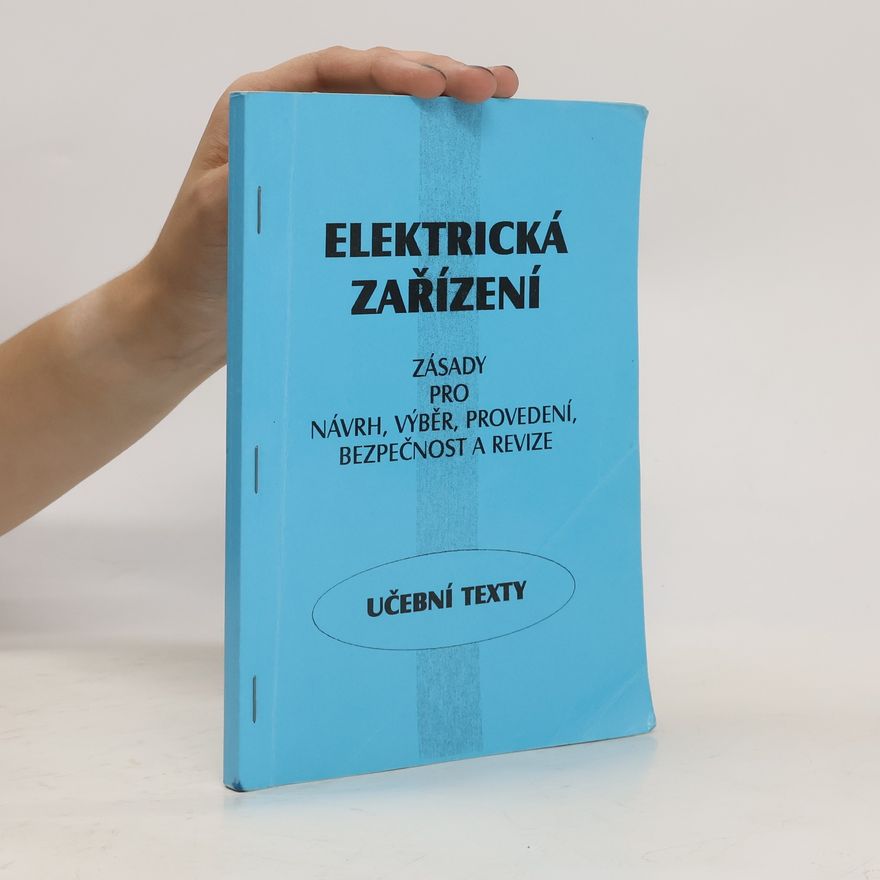 František Grossmann Elektrická zařízení - zásady pro návrh, výběr, provedení, bezpečnost, revize