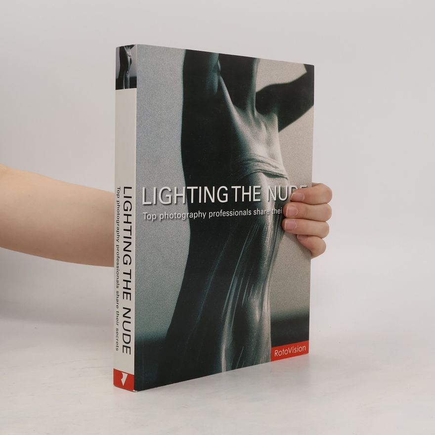 Roger Roger William Hicks Lighting the nude. Top photography professionals share their secrets