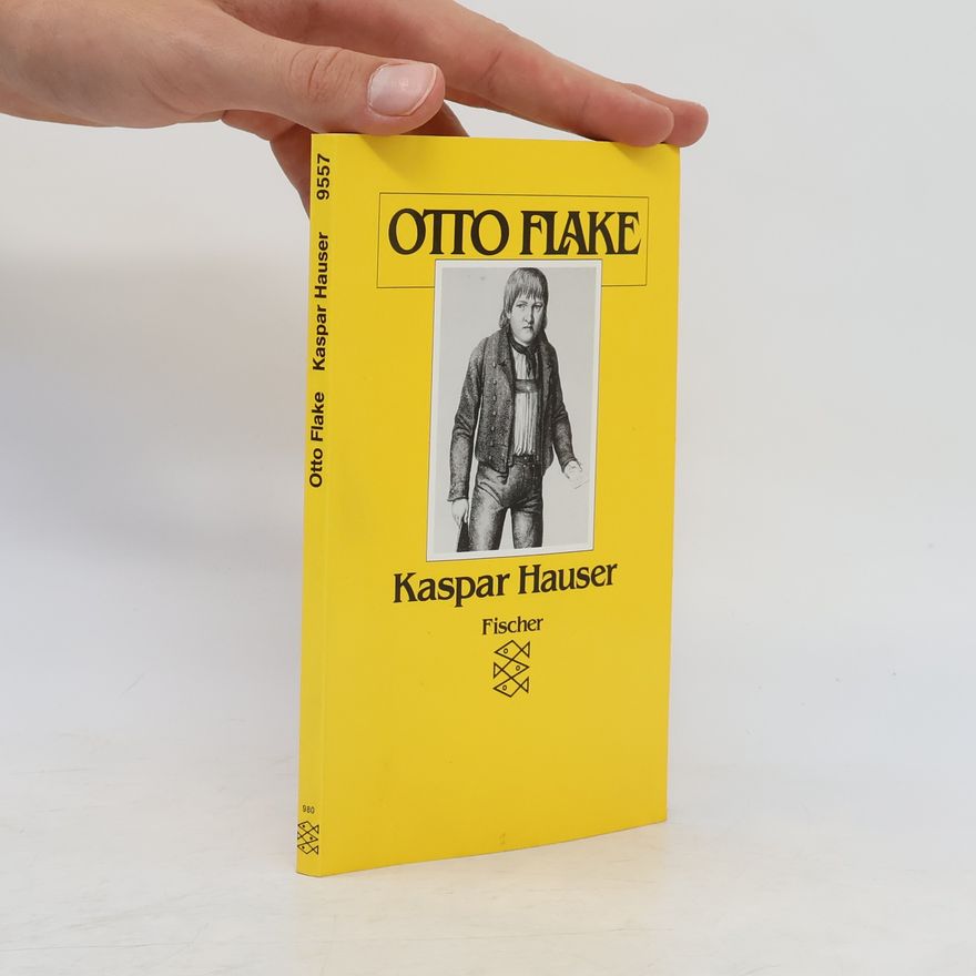 Otto Flake Kaspar Hauser