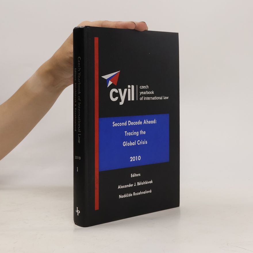 Alexander J. Bělohlávek Czech Yearbook of International Law : Second Decade Ahead : Tracing the Global Crisis