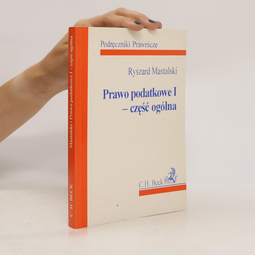 Mastalski Ryszard Podręczniki Prawnicze: Prawo podatkowe I