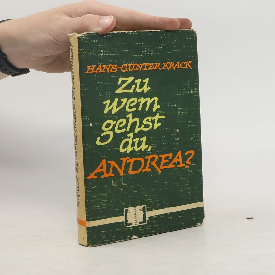 Hans-Günter Krack Zu wem gehst du, Andrea?