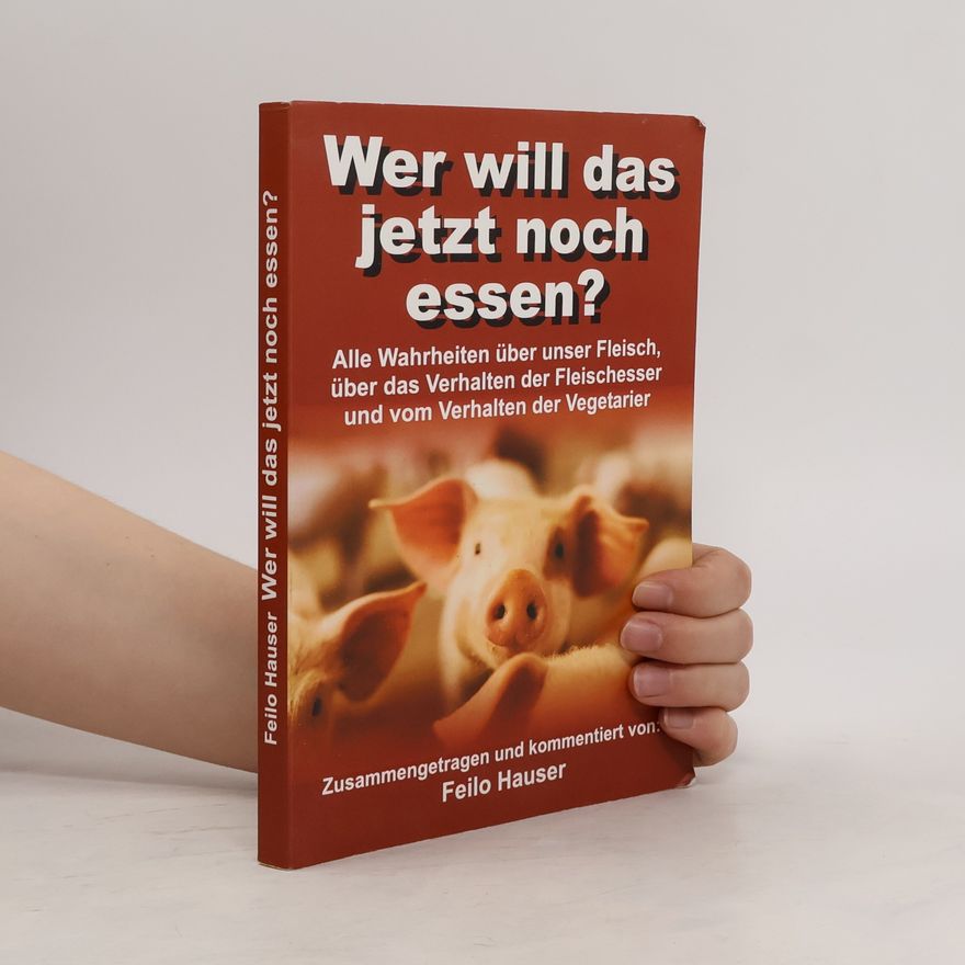 Feilo Hauser Wer will das jetzt noch essen?