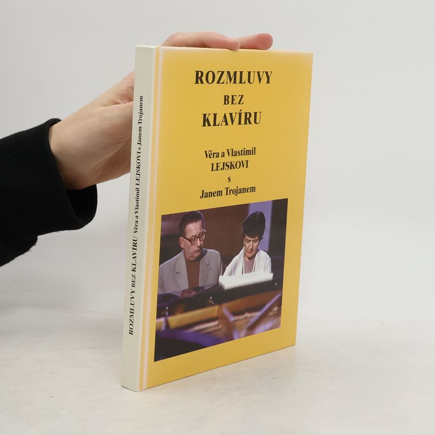 Vlastimil Lejsek Rozmluvy bez klavíru : Věra a Vlastimil Lejskovi s Janem Trojanem