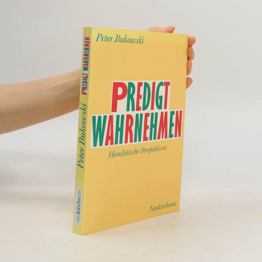 Peter Bukowski Predigt wahrnehmen