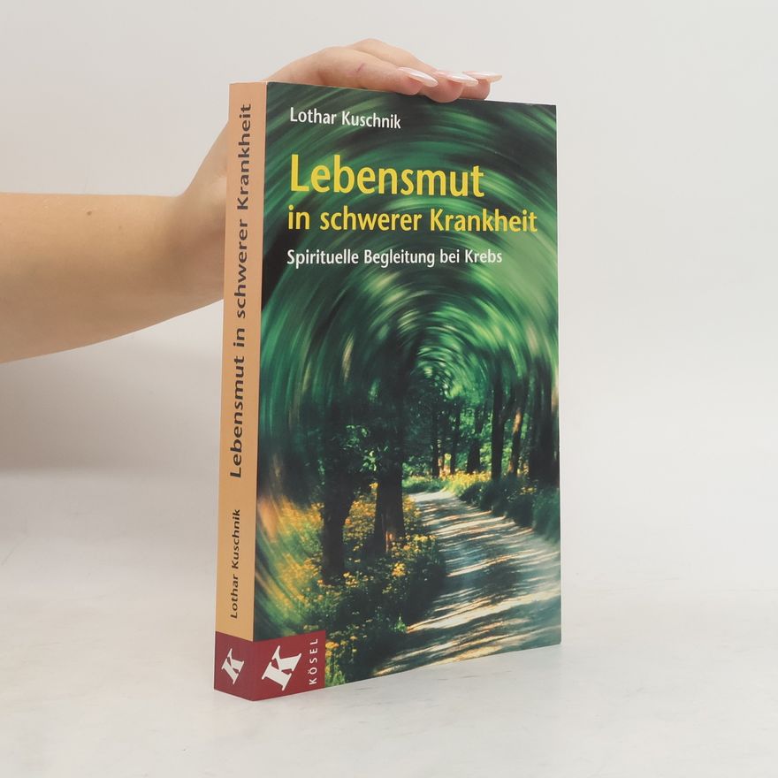 Lothar Kuschnik Lebensmut in schwerer Krankheit