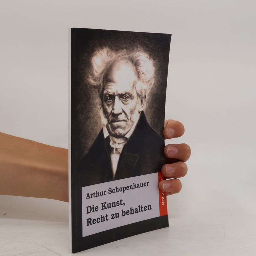 Arthur Schopenhauer Die Kunst, Recht zu behalten