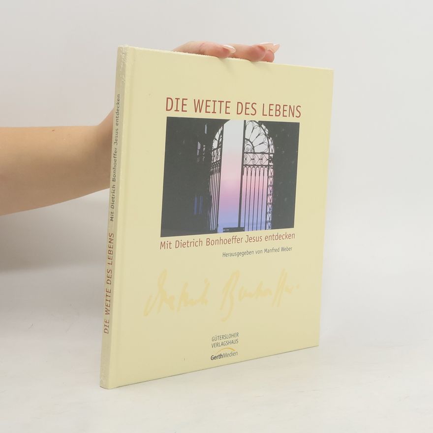 Dietrich Bonhoeffer Die Weite des Lebens