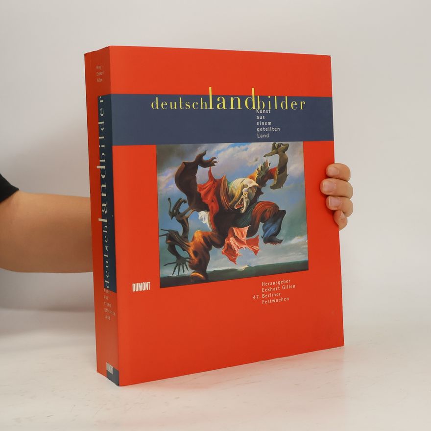 Eckhart Gillen Deutschlandbilder. Kunst aus einem geteilten Land. Katalog zur zentralen Ausstellung der 47. Berliner Festwochen im Martin-Gropius-Bau, 7. September 1997 bis 11. Januar 1998
