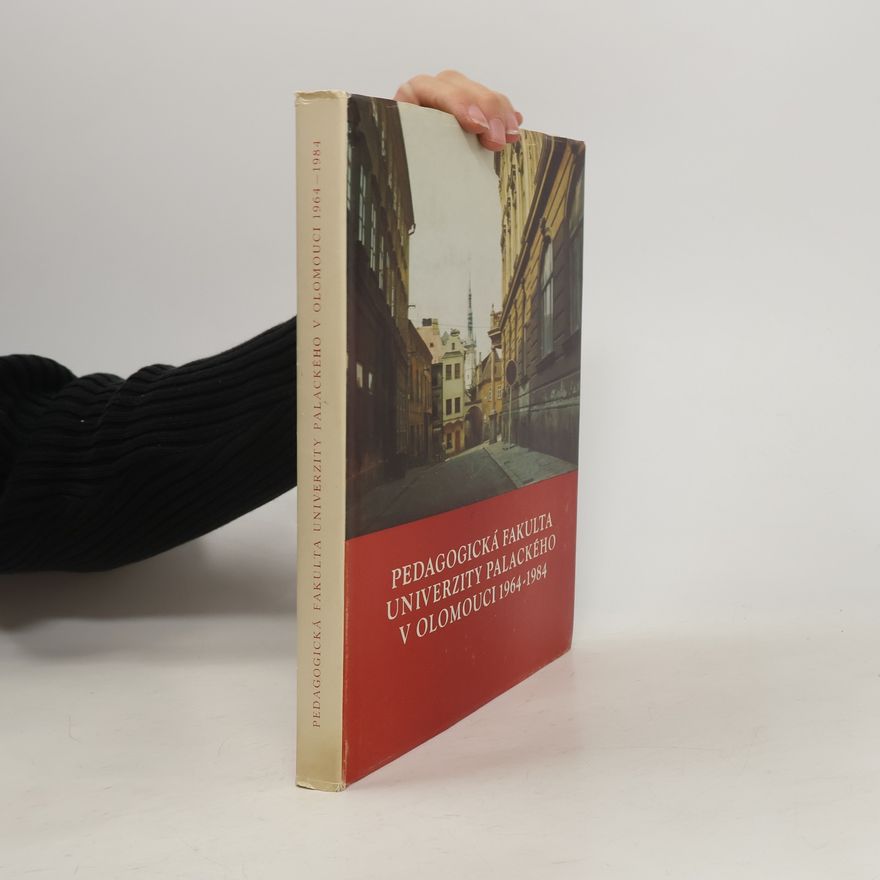 Kolektiv autorů Pedagogická fakulta univerzity palackého v Olomouci 1964-1984