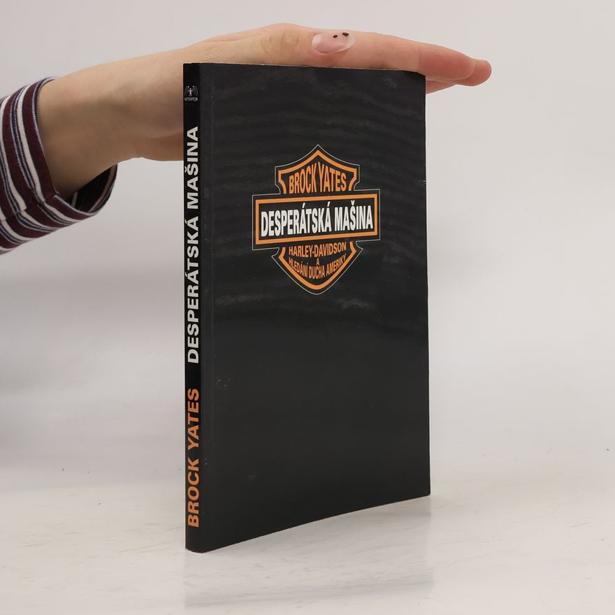 Brock Yates Desperátská mašina - Harley-Davidson a hledání ducha Ameriky