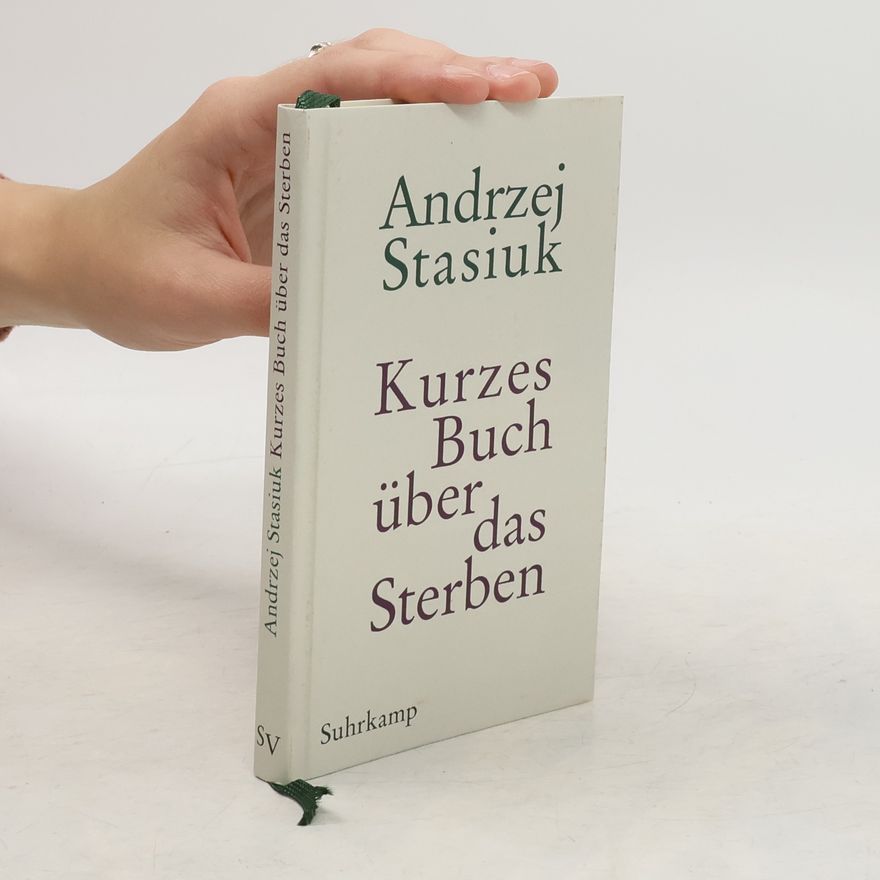 Andrzej Stasiuk Kurzes Buch über das Sterben