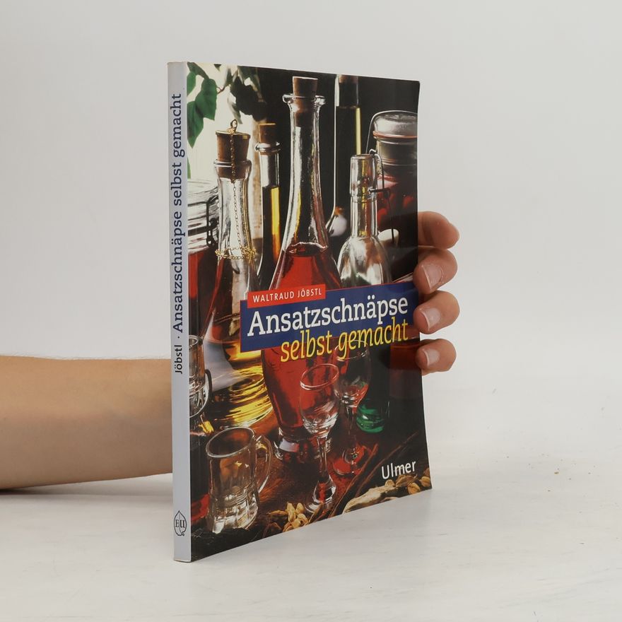 Waltraud Jöbstl Ansatzschnäpse selbst gemacht