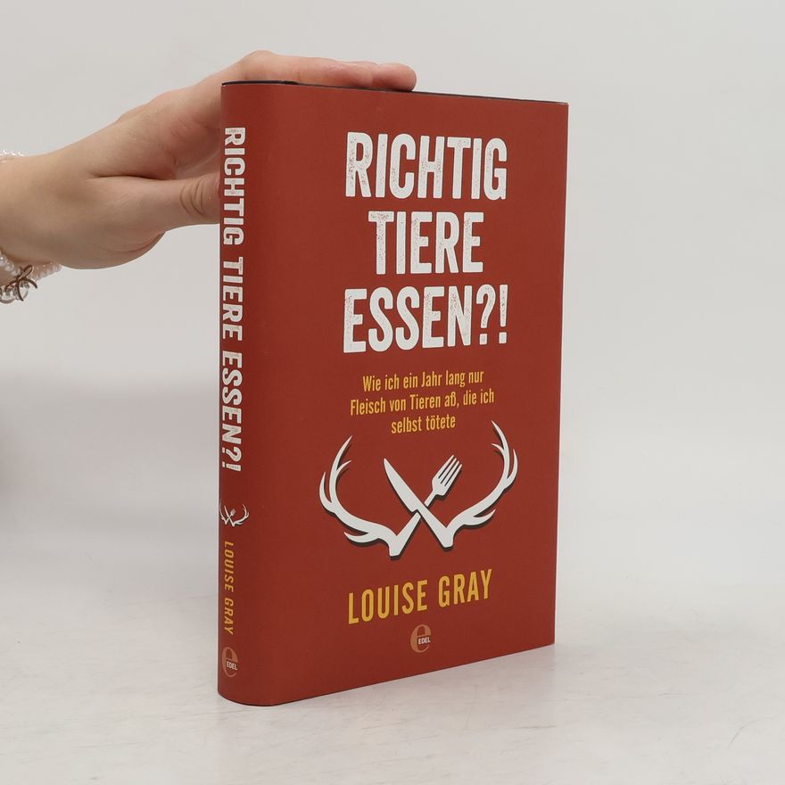 Louise Gray Richtig Tiere essen?!