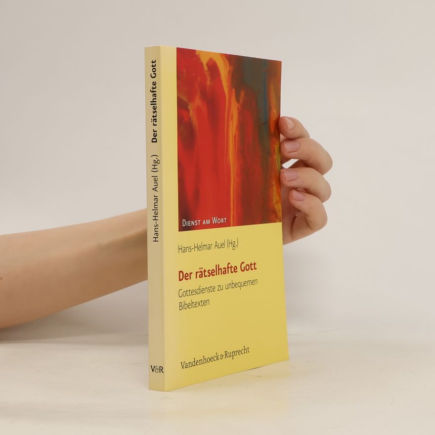 Hans Helmar Auel Dienst am Wort: Der ratselhafte Gott