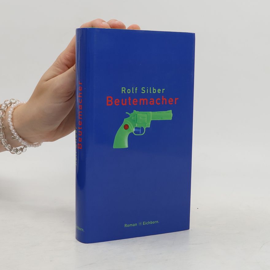 Rolf Silber Beutemacher. Roman
