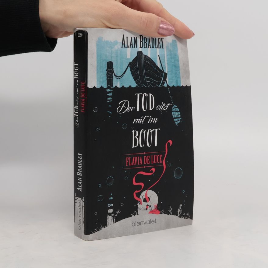 Alan Bradley Flavia de Luce 9 - Der Tod sitzt mit im Boot