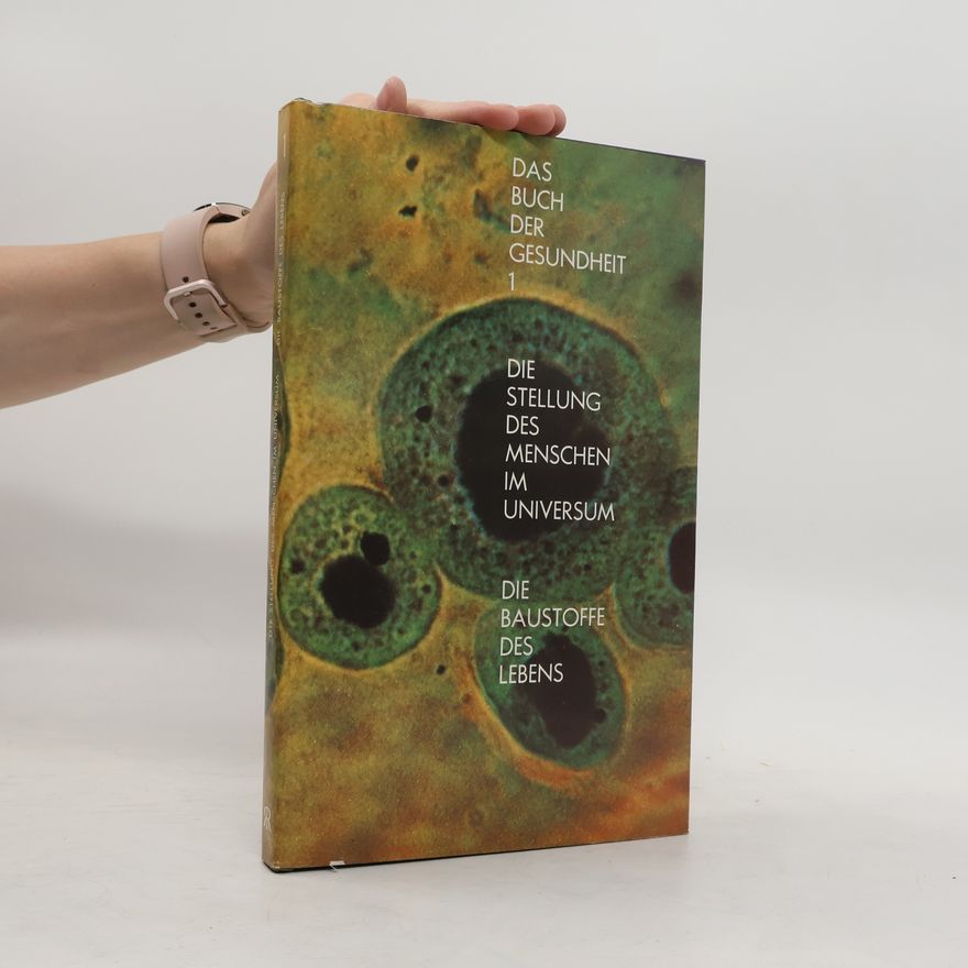 André Sauret Das Buch der Gesundheit 1. Die Stellung des Menschen im Universum. Die Baustoffe des Lebens