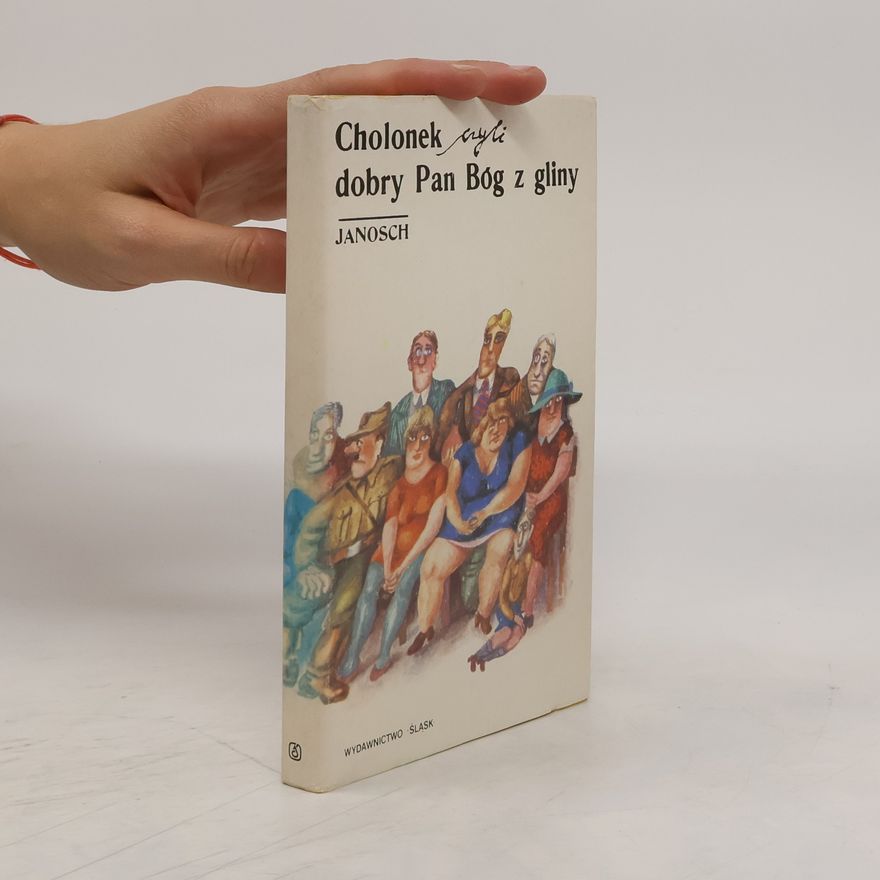 Janosch Cholonek czyli dobry Pan Bóg z gliny
