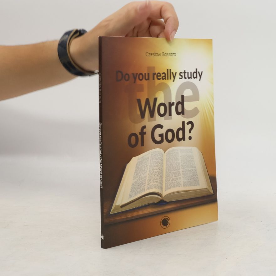 Czesław Bassara Do You Really Study the Word of God?