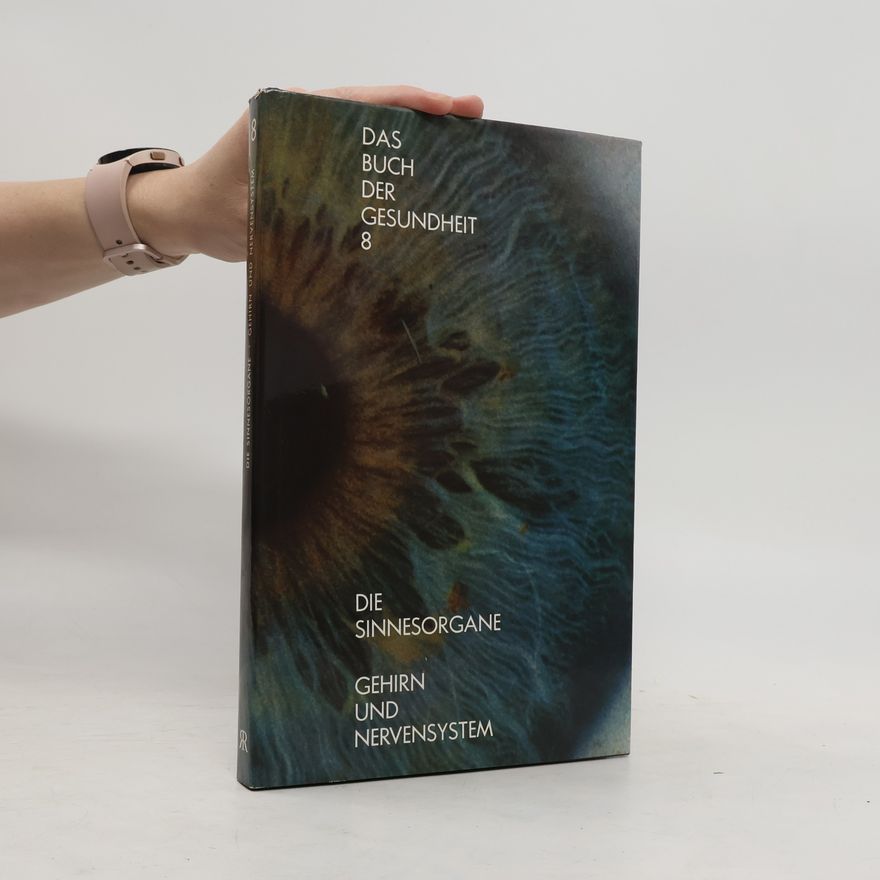 Joseph Handler Das Buch der Gesundheit 8. Die Sinnesorgane. Das Auge. Das Ohr. Gehirn und Nervensystem