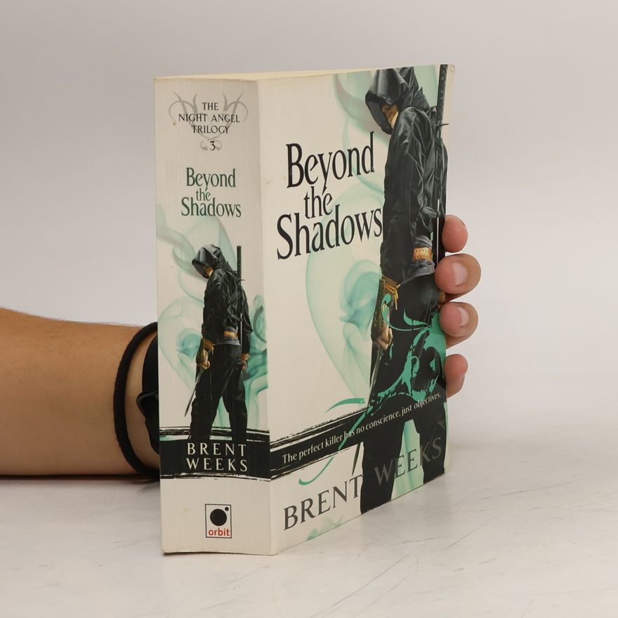 Brent Weeks The Night Angel Trilogy 3. Beyond the Shadows