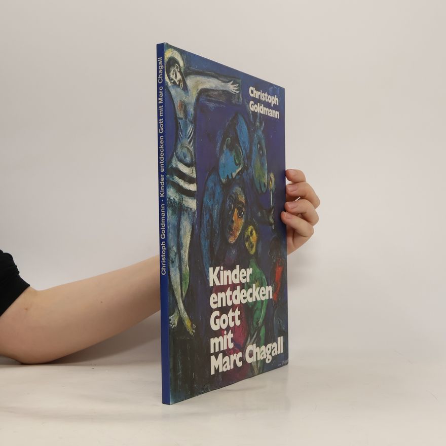 Christoph Goldmann Kinder entdecken Gott mit Marc Chagall