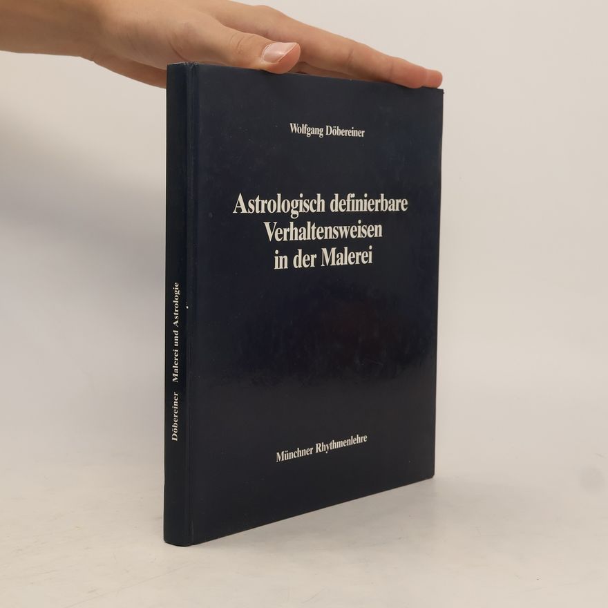Wolfgang Döbereiner Astrologisch definierbare Verhaltensweisen in der Malerei