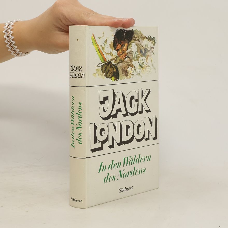 Jack London In den Wäldern des Nordens
