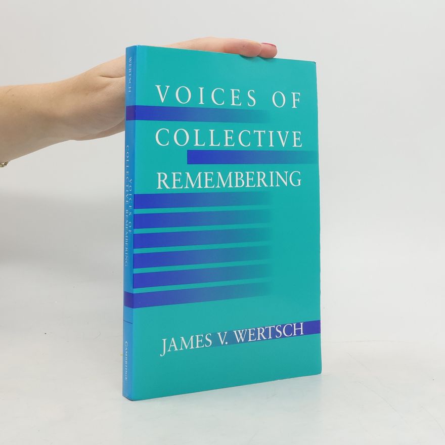 James Wertsch Voices of Collective Remembering
