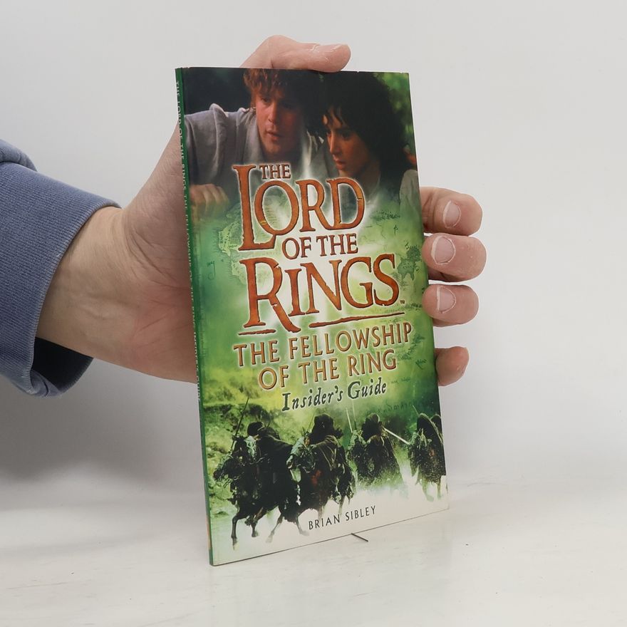 Brian Sibley The Lord of the Rings: The Fellowship of the Ring. Insiders' Guide
