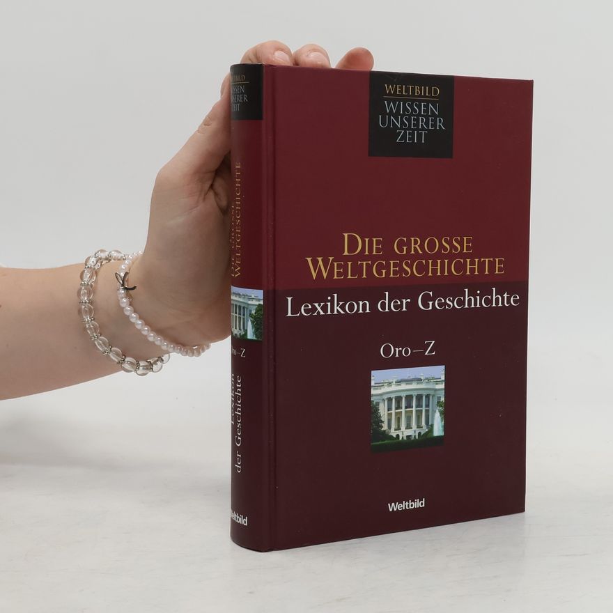 Kolektiv autorů Die Grosse Weltgeschichte Lexikon der Geschichte Oro -Z