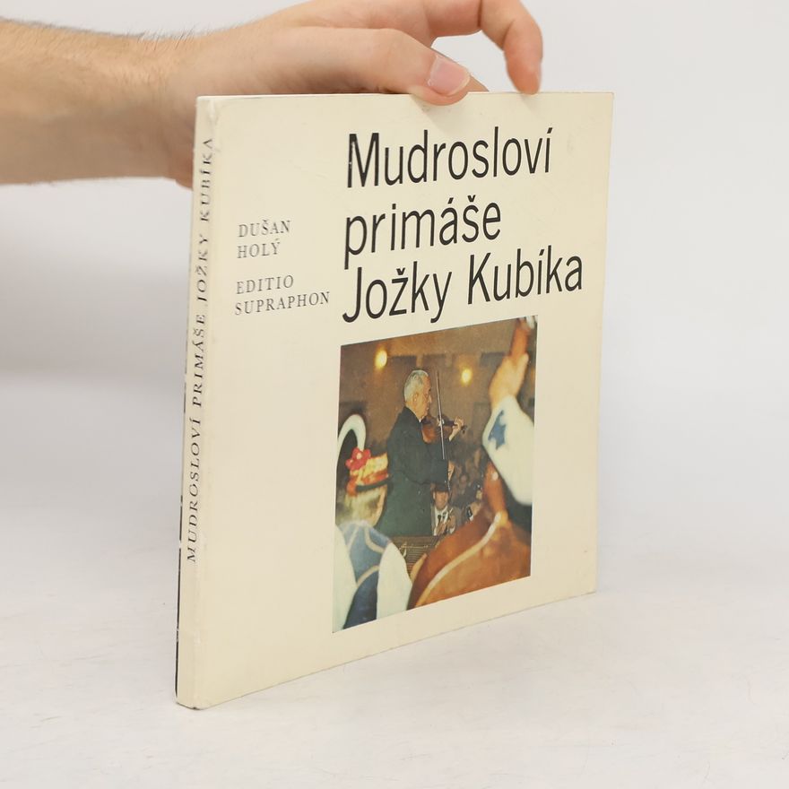 Dušan Holý Mudrosloví primáše Jožky Kubíka