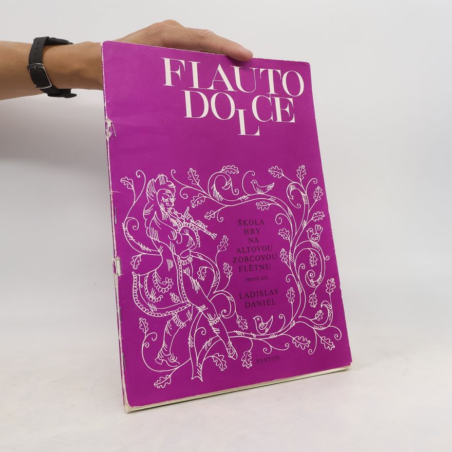 Ladislav Daniel Flauto dolce. Škola hry na altovou zobcovou flétnu. 1. díl