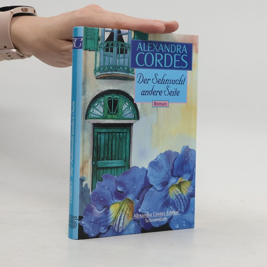 Alexandra Cordes Der Sehnsucht andere Seite